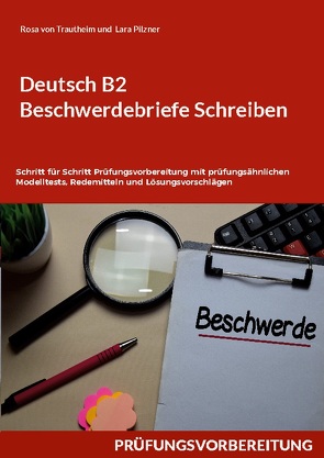 Deutsch B2 Beschwerdebriefe Schreiben von Pilzner,  Lara, von Trautheim,  Rosa