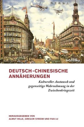 Deutsch-chinesische Annäherungen von Haase,  Marco, Hille,  Almut, Jaeger,  Michael, Kunig,  Philip, Lu,  Pan, Mertens,  Volker, Sprengel,  Peter, Stephan,  Inge, Streim,  Gregor, Wei,  Hu, Wei,  Luo, Yu-Dembski,  Dagmar