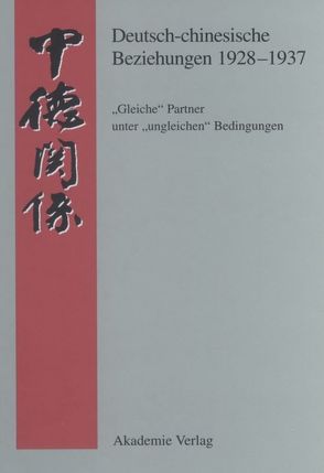 Deutsch-chinesische Beziehungen 1928-1937 von Martin,  Bernd