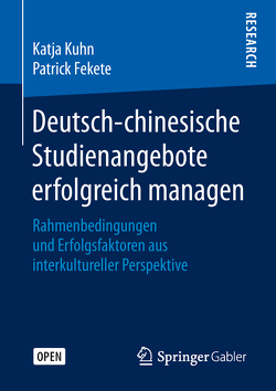 Deutsch-chinesische Studienangebote erfolgreich managen von Fekete,  Patrick, Kuhn,  Katja