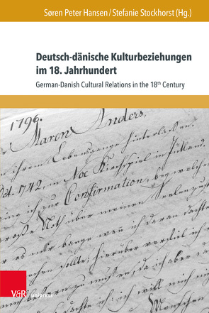 Deutsch-dänische Kulturbeziehungen im 18. Jahrhundert von Blicher,  Henrik, D'Aprile,  Iwan-Michelangelo, Hansen,  Søren Peter, Herenz,  Gordon, Lundsfryd Rasmussen,  Jesper, Mai,  Anne-Marie, Meier,  Albert, Meise,  Helga, Mix,  York-Gothart, Reeh,  Tine, Schmitt-Maaß,  Christoph, Stockhorst,  Stefanie