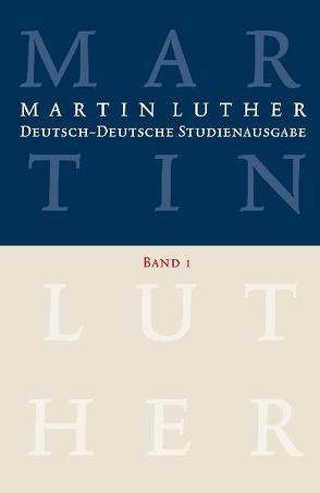 Martin Luther: Deutsch-Deutsche Studienausgabe Band 1 von Beutel,  Albrecht, Korsch,  Dietrich, Luther,  Martin, Schilling,  Johannes, Slenczka,  Notger, Zschoch,  Hellmut