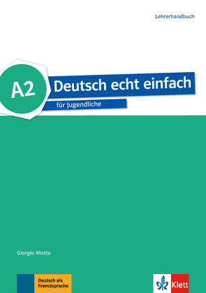 Deutsch echt einfach A2 von Machowiak,  E. Danuta, Motta,  Giorgio, Szurmant,  Jan, Trebesius-Bensch,  Ulrike