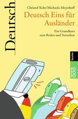 Deutsch Eins für Ausländer von Kehr,  Christof, Meyerhoff,  Michaela