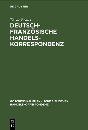 Deutsch-Französische Handelskorrespondenz von Beaux,  Th. de