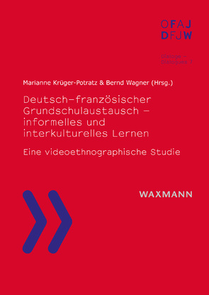 Deutsch-französischer Grundschulaustausch – informelles und interkulturelles Lernen von Brill,  Swaantje, Demeslay,  Julie, Fortun-Carillat,  Véronique, Kerll,  Juliane, Krüger-Potratz,  Marianne, Leclaire,  Brigitte, Melin,  Valérie, Montandon,  Christiane, Piesold,  Mady, Prib,  Ulrike, Sarremejane,  Philippe, Wagner,  Bernd