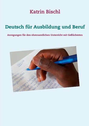 Deutsch für Ausbildung und Beruf von Bischl,  Katrin