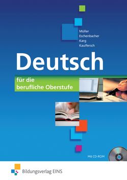 Deutsch – für die berufliche Oberstufe von Eschenbacher,  Walter, Karg,  Helmut, Kaulfersch,  Siegfried, Müller,  Monika