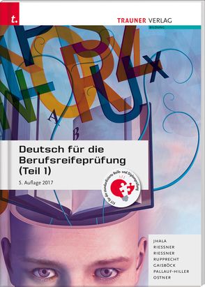 Deutsch für die Berufsreifeprüfung (Teil 1) von Gaisböck,  Johannes, Jhala,  Amar, Ostner,  Lieselotte, Pallauf-Hiller,  Iris, Riessner,  Reinhilde, Riessner,  Wolfgang, Rupprecht,  Wolfgang