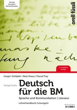 Deutsch für die BM – Lehrerhandbuch inkl. E-Book von Frey,  Pascal, Knaus,  Beat, Schläpfer,  Gregor