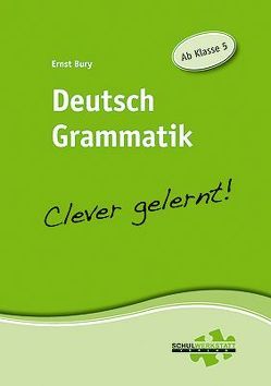 Deutsch Grammatik – clever gelernt von Bury,  Ernst