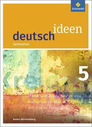 deutsch ideen SI – Ausgabe 2016 Baden-Württemberg von Epple,  Thomas, Hümmer-Fuhr,  Mareike, Mueller,  Angela, Reck,  Alexander, Reed,  Nicole, Richter,  Gerda, Rüdel,  Thomas, Zander,  Torsten