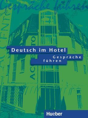 Deutsch im Hotel – Gespräche führen von Barberis Italiano,  Paola, Bruno Valperga,  Elena, Weiß,  Brigitte