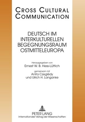 Deutsch im interkulturellen Begegnungsraum Ostmitteleuropa von Czeglédy,  Anita, Hess-Lüttich,  Ernest W. B., Langake,  Ulrich H.