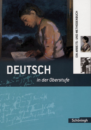 Deutsch in der Oberstufe von Hoes,  Sönke, Indiesteln,  Patricia, Kohrs,  Peter, Netenjakob,  Thomas, Neumann,  Christine, Rössing,  Michaela, Wallheinke,  Margret, Wunram,  Stephanie