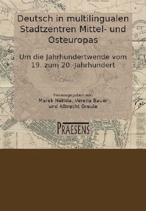 Deutsch in multilingualen Stadtzentren Mittel- und Osteuropas von Bauer,  Verena, Greule,  Albrecht, Nekula,  Marek