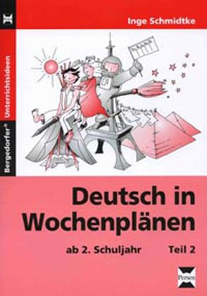 Deutsch in Wochenplänen – Teil 2 von Schmidtke,  Inge