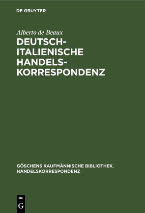 Deutsch-Italienische Handelskorrespondenz von Beaux,  Alberto de