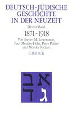 Deutsch-jüdische Geschichte in der Neuzeit Bd. 3: Umstrittene Integration 1871-1918 von Fliessbach,  Holger, Lowenstein,  Steven M., Mendes-Flohr,  Paul, Pulzer,  Peter, Richarz,  Monika