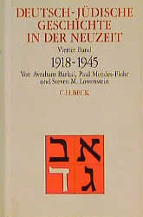 Deutsch-jüdische Geschichte in der Neuzeit Bd. 4: Aufbruch und Zerstörung 1918-1945 von Barkai,  Avraham, Fliessbach,  Holger, Lowenstein,  Steven M., Mendes-Flohr,  Paul