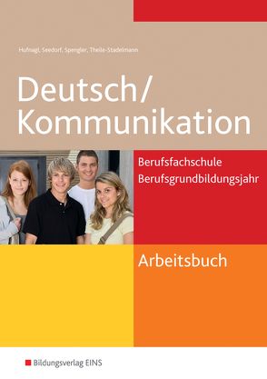 Basistrainer Deutsch / Deutsch / Kommunikation für die Berufsfachschule und das Berufsgrundbildungsjahr von Firsching,  Annette, Hufnagl,  Gerhard, Mittmann,  Horst, Seedorf,  Karla, Spengler,  Franz Karl, Theile-Stadelmann,  Andrea