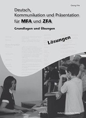 Arbeitsheft mit eingetragenen Lösungen Deutsch, Kommunikation und Präsentation für MFA und ZFA von Frie,  Georg