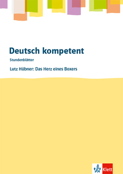 Deutsch kompetent. Lutz Hübner: Das Herz eines Boxers von Hübner,  Lutz