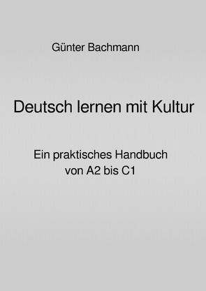 Deutsch lernen mit Kultur von Bachmann,  Dr. phil. Günter