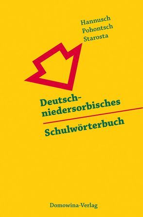 Deutsch-niedersorbisches Schulwörterbuch/Nimsko-dolnoserbski šulski słownik von Hannusch,  Erwin, Pohontsch,  Anja, Starosta,  Manfred