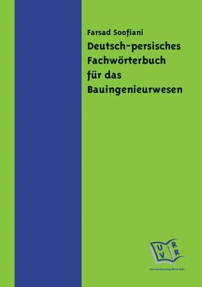 Deutsch-persisches Fachwörterbuch für das Bauingenieurwesen von Soofiani,  Farsad