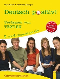 Deutsch positiv! 3/4 Verfassen von Texten von Bernt,  Hans, Selinger,  Dietlinde