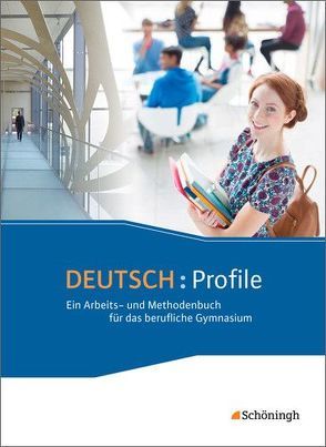 DEUTSCH: Profile – Ein Arbeits- und Methodenbuch für das berufliche Gymnasium – Neubearbeitung von Kohrs,  Peter, Wilken,  Jürgen