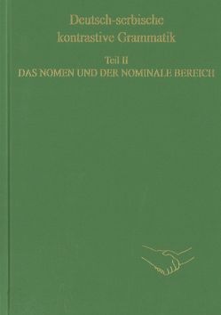 Deutsch-serbische kontrastive Grammatik. Teil II. Das Nomen und der nominale Bereich