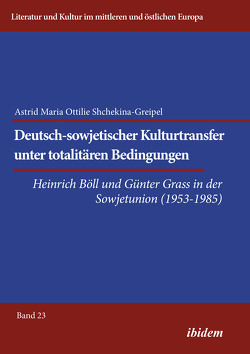 Deutsch-sowjetischer Kulturtransfer unter totalitären Bedingungen von Ibler,  Reinhardt, Shchekina-Greipel,  Astrid