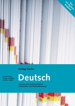 Deutsch. Sprache und Kommunikation. Grammatik und Rechtschreibung / Deutsch (mit Code für digitale Ausgabe) von Caduff,  Claudio, Frey,  Pascal, Plüss,  Daniela, Schläpfer,  Gregor