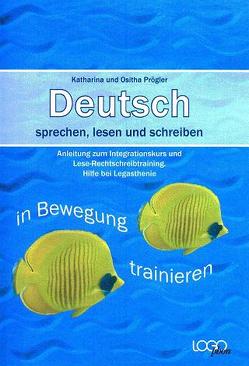 Deutsch -sprechen, lesen und schreiben von Prögler,  Katharina, Prögler,  Ositha