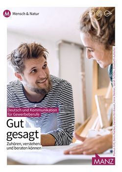 Deutsch und Kommunikation für gewerbliche Berufe | Gut gesagt von Aufreiter,  Elisabeth, Ertl,  Markus, Hacker,  Doris, Kirnbauer,  Daniela, Schiller,  Sarah, Steiner,  Irene