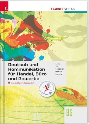 Deutsch und Kommunikation für Handel, Büro und Gewerbe inkl. digitalem Zusatzpaket von Glaser,  Friedrich, Glatz,  Alice, Haas,  Rupert, Neuböck,  Karin, Stanek,  Wolfgang