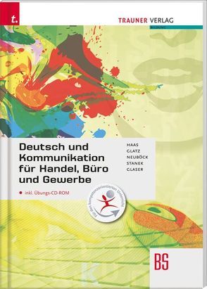 Deutsch und Kommunikation für Handel, Büro und Gewerbe inkl. Übungs-CD-ROM von Glaser,  Friedrich, Glatz,  Alice, Haas,  Rupert, Neuböck,  Karin, Stanek,  Wolfgang