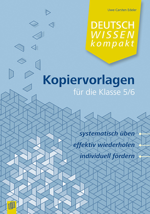 Deutsch Wissen kompakt Kopiervorlagen für die Klasse 5/6 von Edeler,  Uwe-Carsten