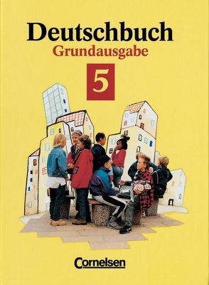 Deutschbuch – Grundausgabe / 5. Schuljahr – Schülerbuch von Biermann,  Heinrich, Brenner,  Gerd, Dengler,  Wolfgang, Erlach,  Dietrich, Fenske,  Ute, Fingerhut,  Karlheinz, Fingerhut,  Margret, Schurf,  Bernd