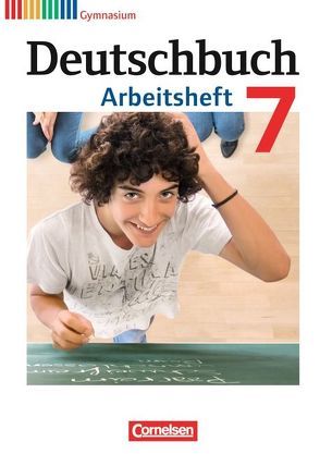 Deutschbuch Gymnasium – Allgemeine Ausgabe – 7. Schuljahr von Grunow,  Cordula, Mielke,  Angela, Mohr,  Deborah, Potthast,  Vera, Schick,  Irmgard, Schurf,  Bernd, Simberger,  Sandra, Wagener,  Andrea