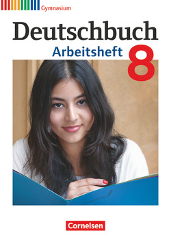 Deutschbuch Gymnasium – Allgemeine Ausgabe – 8. Schuljahr von Grunow,  Cordula, Mielke,  Angela, Mohr,  Deborah, Potthast,  Vera, Schick,  Irmgard, Schurf,  Bernd, Simberger,  Sandra, Wagener,  Andrea