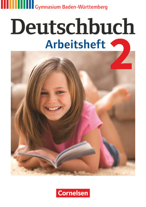 Deutschbuch Gymnasium – Baden-Württemberg – Bildungsplan 2016 – Band 2: 6. Schuljahr von Fingerhut,  Armin, Fingerhut,  Margret, Fischer,  Christoph, Grunow,  Cordula, Horwitz,  Angela, Mielke,  Angela, Muth,  Kerstin, Potthast,  Vera, Schick,  Irmgard, Schurf,  Bernd, Simberger,  Sandra, Wagener,  Andrea, Wölfel,  Manuela