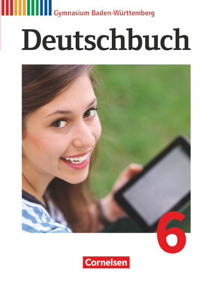 Deutschbuch Gymnasium – Baden-Württemberg – Bildungsplan 2016 – Band 6: 10. Schuljahr von Cattaneo,  Ina, Eger,  Georg, Fischer,  Christoph, Imhof,  Peter, Metzger,  Stefan, Mutter,  Claudia, Oechsler,  Christian, Peter-Brutscher,  Christina, Wagener,  Andrea, Wölfel,  Manuela