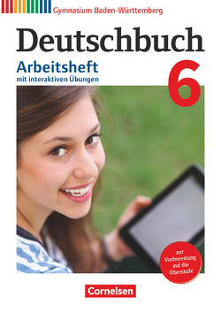 Deutschbuch Gymnasium – Baden-Württemberg – Bildungsplan 2016 – Band 6: 10. Schuljahr von Fingerhut,  Armin, Fingerhut,  Margret, Fischer,  Christoph, Germann,  Michael, Grunow,  Cordula, Mielke,  Angela, Mohr,  Deborah, Schick,  Irmgard, Schurf,  Bernd, Simberger,  Sandra, Wagener,  Andrea, Wölfel,  Manuela