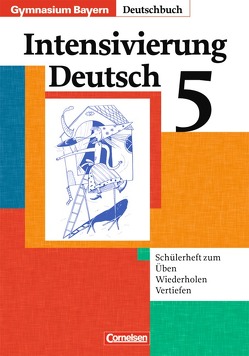 Deutschbuch Gymnasium – Bayern / 5. Jahrgangsstufe – Intensivierung Deutsch von Brauner,  Karl-Heinz, Matthiessen,  Wilhelm, Ostertag,  Christl, Schlagbauer,  Johanna, Schneider,  Annegret, Schurf,  Bernd, Zirbs,  Wieland