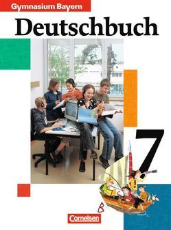 Deutschbuch Gymnasium – Bayern / 7. Jahrgangsstufe – Schülerbuch von Anetzberger,  Johann, Brauner,  Karl-Heinz, Fuchsberger-Zirbs,  Gertraud, Gollnau,  Michael, Hann,  Martin, Mahlendorff,  Andrea, Matthiessen,  Wilhelm, Schurf,  Bernd, Zirbs,  Wieland