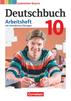 Deutschbuch Gymnasium – Bayern – Neubearbeitung – 10. Jahrgangsstufe von Finkenzeller,  Kurt, Flexeder-Asen,  Katrin, Peter,  Markus, Scheday,  Martin, Wagener,  Andrea, Wieland,  Konrad