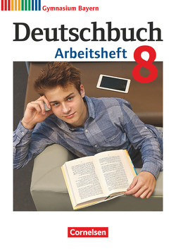 Deutschbuch Gymnasium – Bayern – Neubearbeitung – 8. Jahrgangsstufe von Finkenzeller,  Kurt, Flexeder-Asen,  Katrin, Peter,  Markus, Scheday,  Martin, Wagener,  Andrea, Wieland,  Konrad